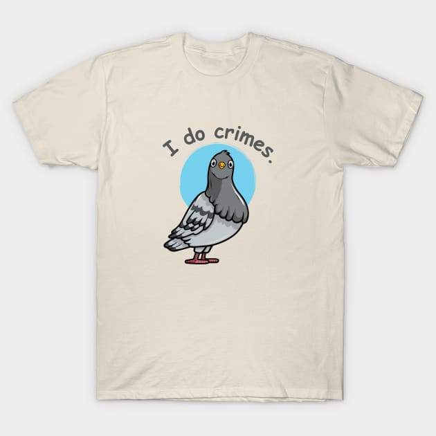 shocking pigeon says i do crimes- T-Shirt by zaiynabhw